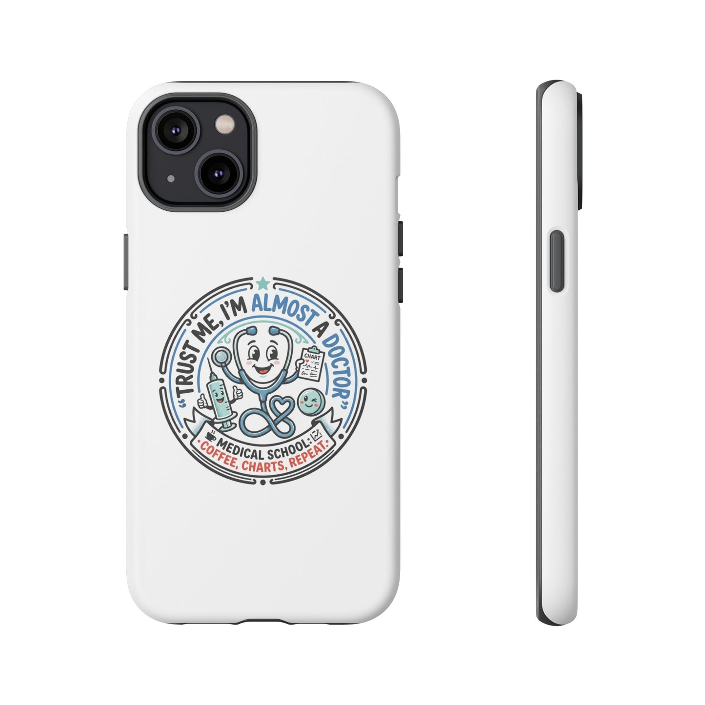 Phone Case — “Trust Me, I’m Almost a Doctor” Medical Student Phone Case