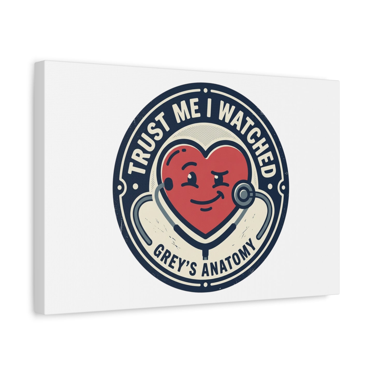 'Trust Me I Watched Grey’s Anatomy' Matte Canvas Wall Art