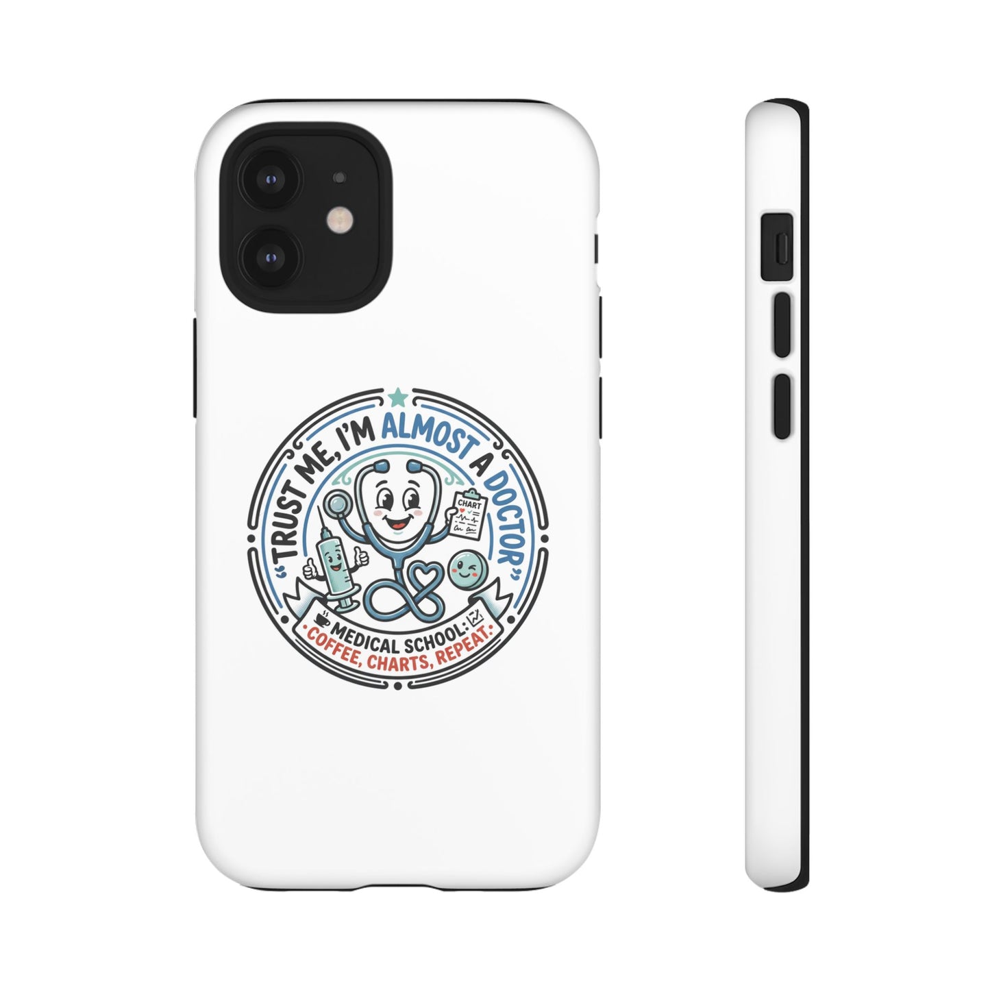 Phone Case — “Trust Me, I’m Almost a Doctor” Medical Student Phone Case