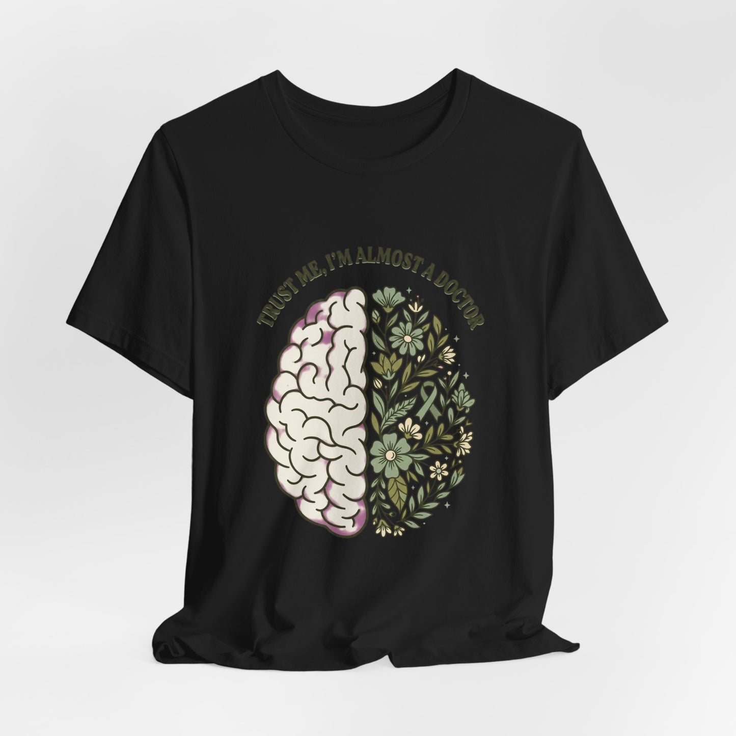 Trust Me I’m Almost A Doctor Brain Floral Tee | Mental Health Awareness, Green Ribbon