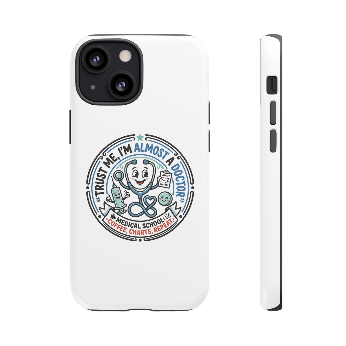Phone Case — “Trust Me, I’m Almost a Doctor” Medical Student Phone Case