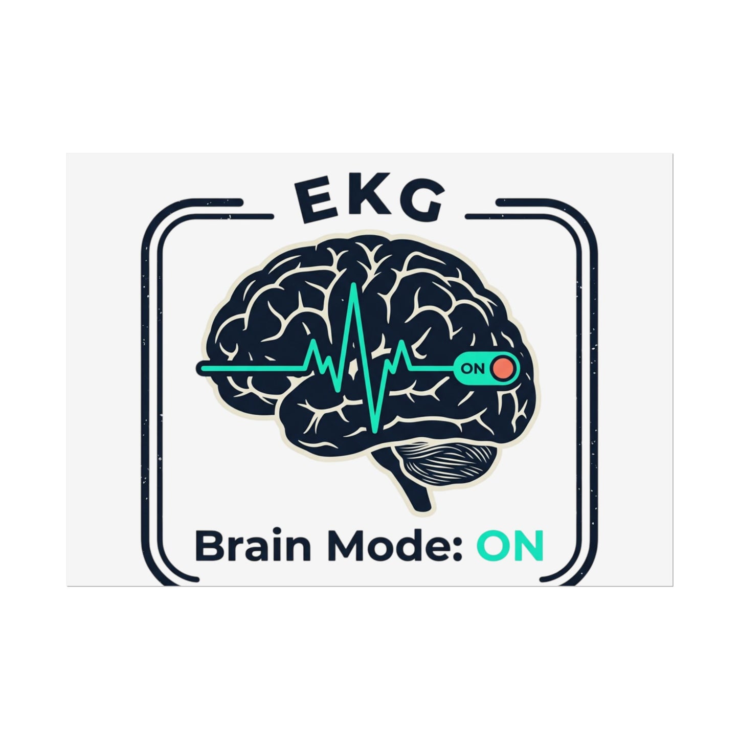 Rolled Poster — "EKG Brain Mode: ON" Graphic Art Print
