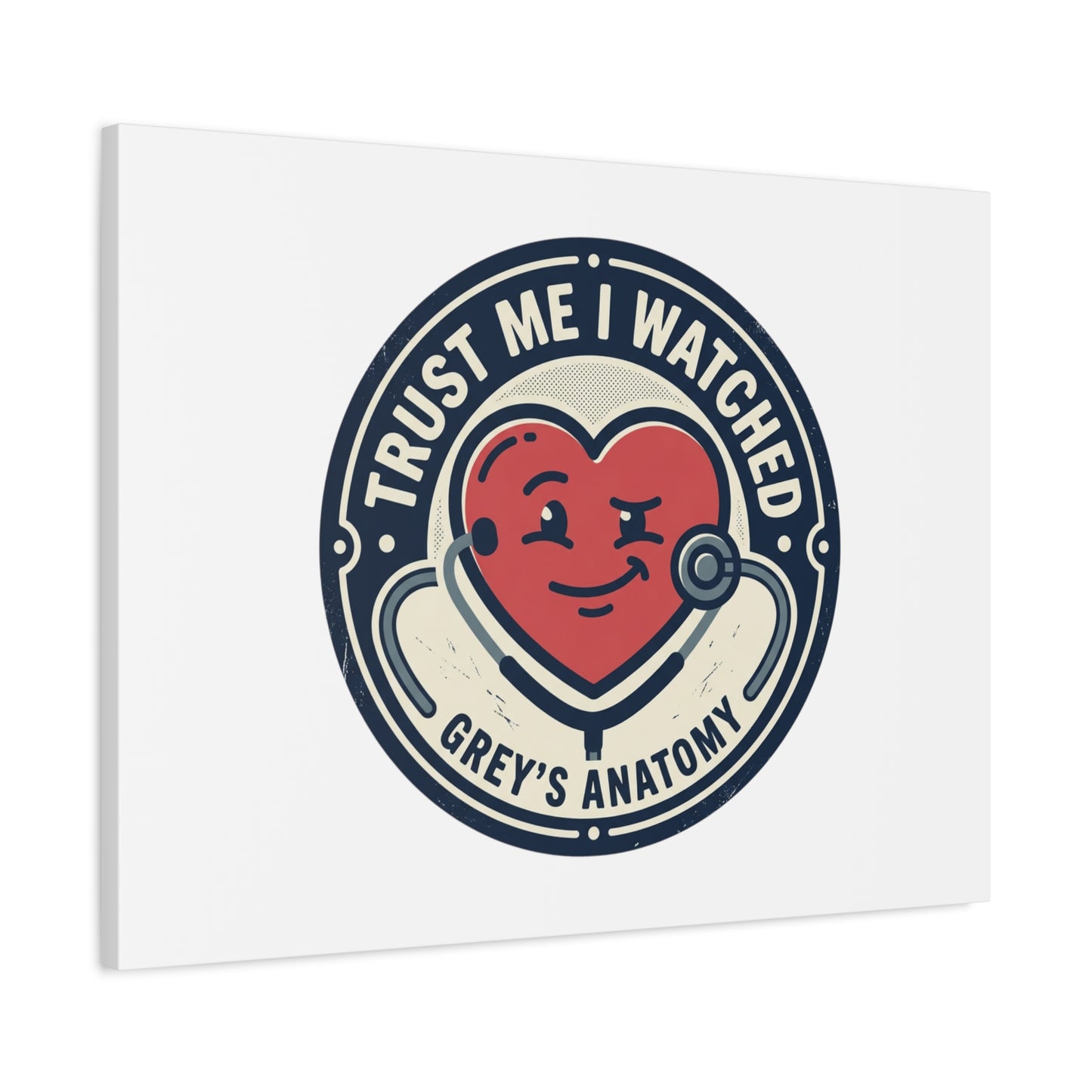 'Trust Me I Watched Grey’s Anatomy' Matte Canvas Wall Art