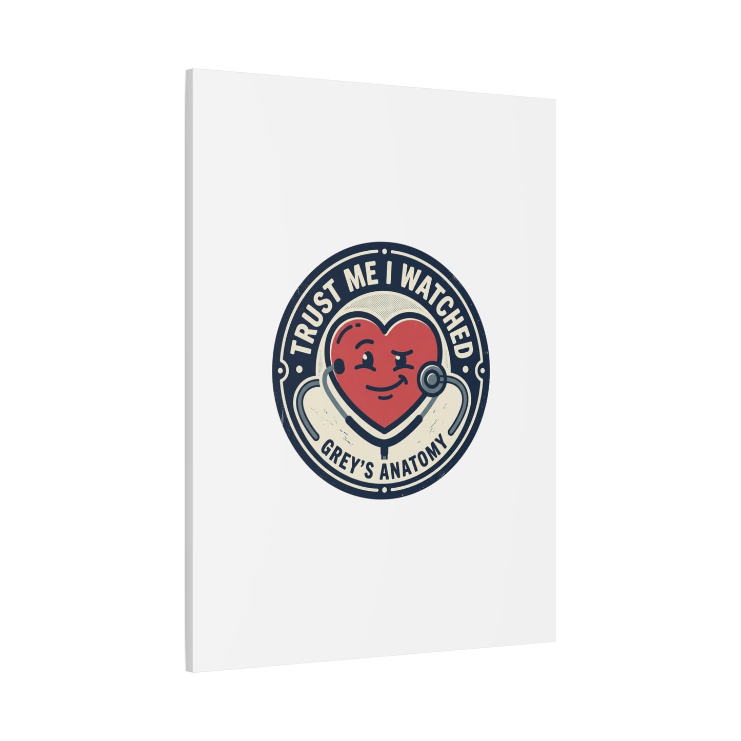 'Trust Me I Watched Grey’s Anatomy' Matte Canvas Wall Art