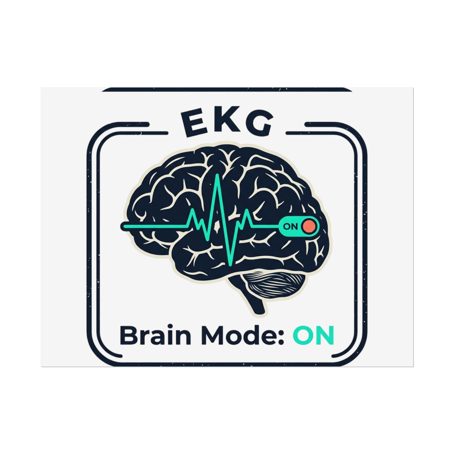 Rolled Poster — "EKG Brain Mode: ON" Graphic Art Print