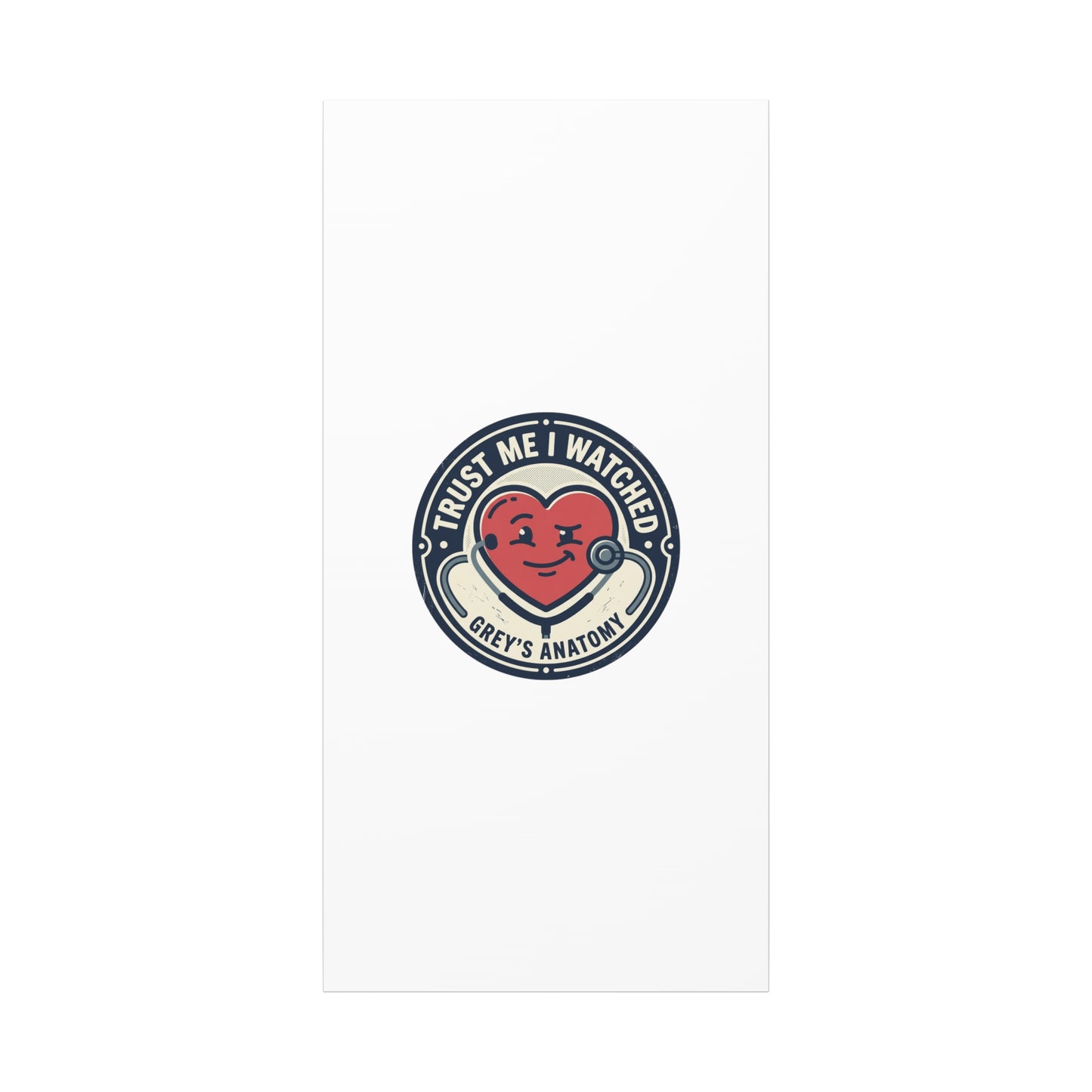 'Trust Me I Watched Grey’s Anatomy' Matte Canvas Wall Art
