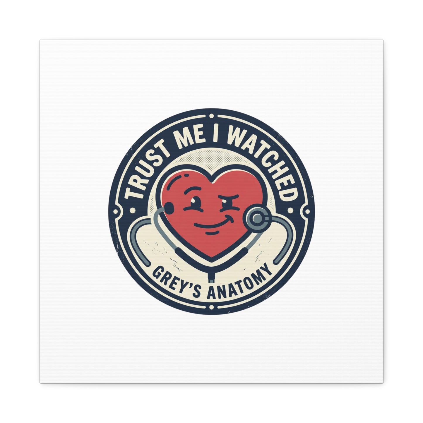 'Trust Me I Watched Grey’s Anatomy' Matte Canvas Wall Art