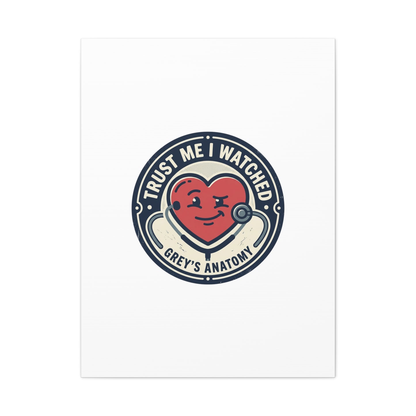 'Trust Me I Watched Grey’s Anatomy' Matte Canvas Wall Art