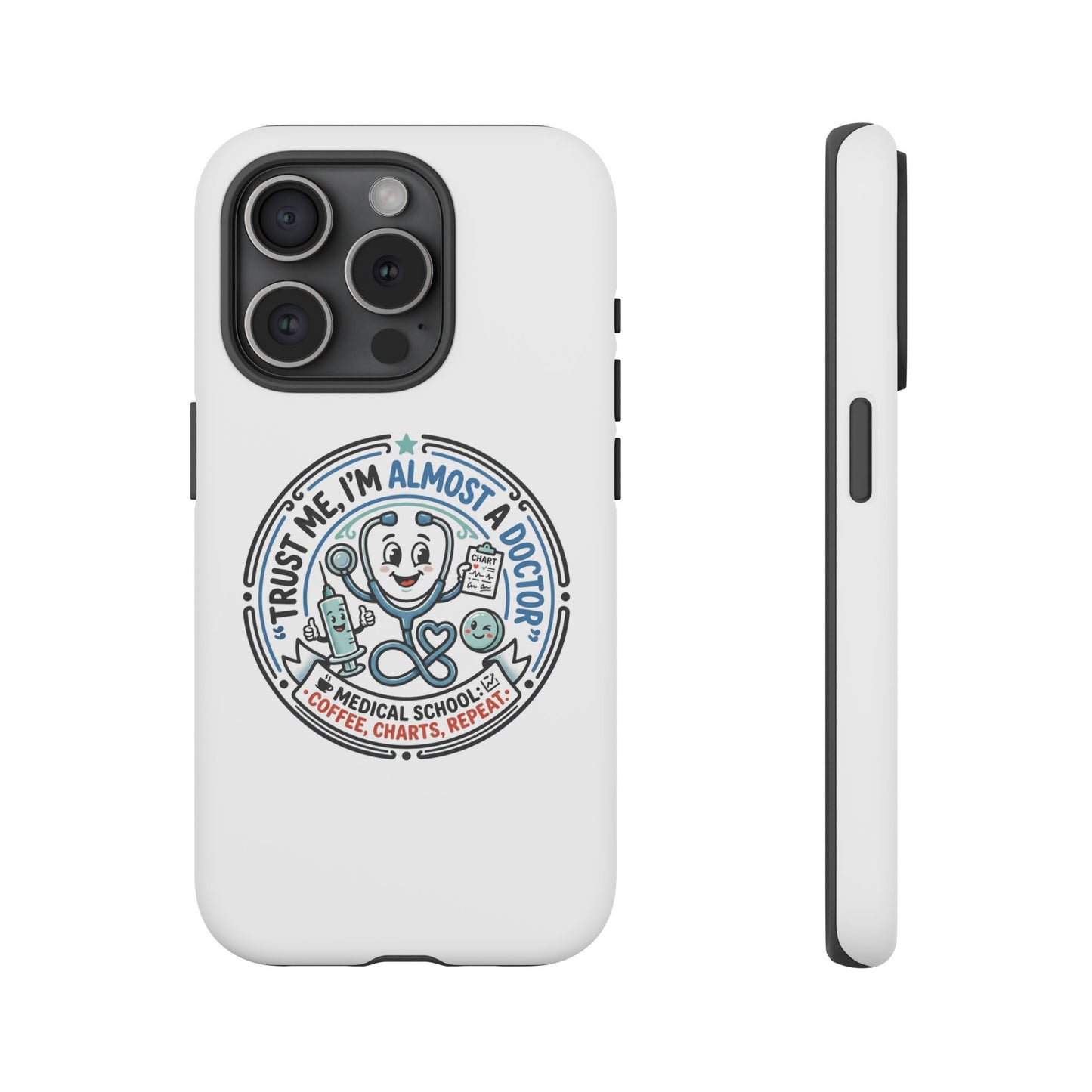 Phone Case — “Trust Me, I’m Almost a Doctor” Medical Student Phone Case
