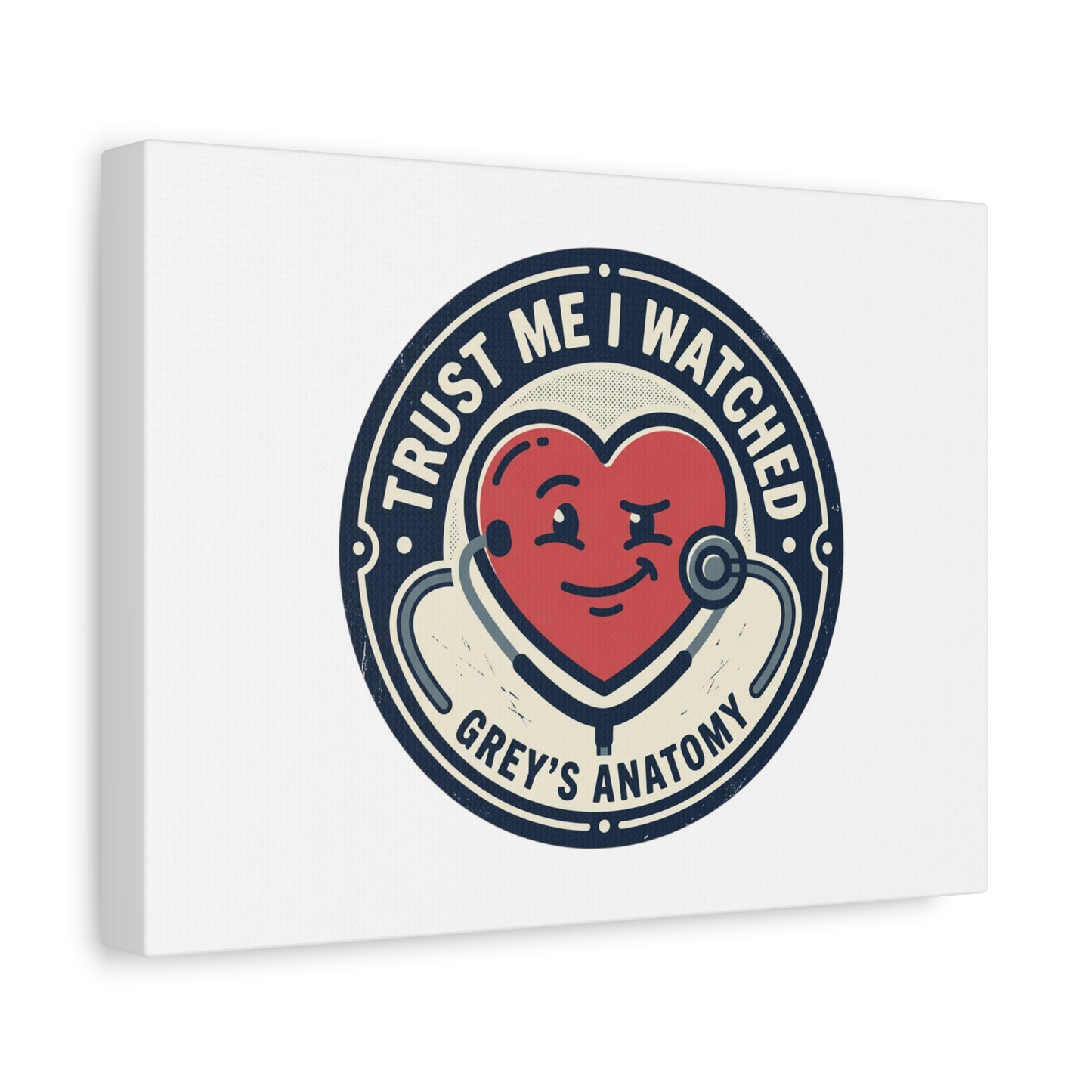 'Trust Me I Watched Grey’s Anatomy' Matte Canvas Wall Art
