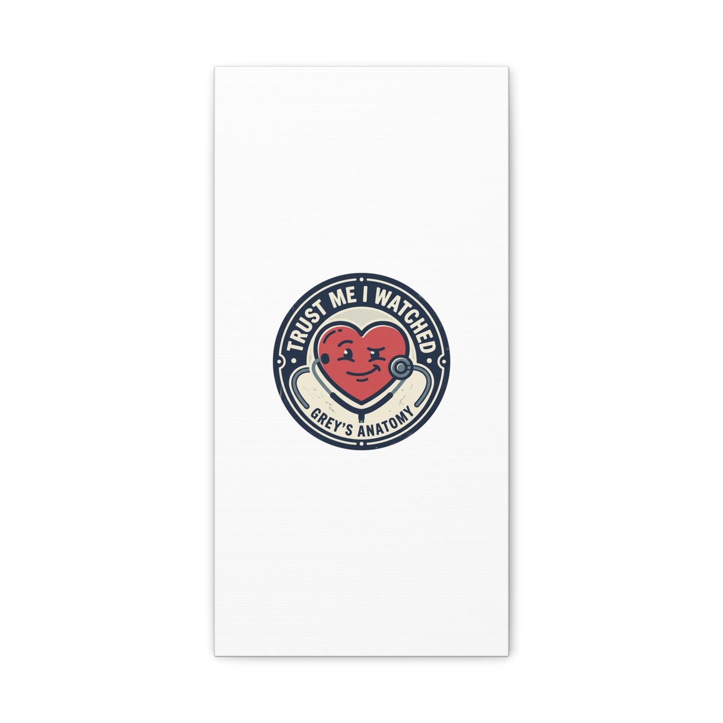 'Trust Me I Watched Grey’s Anatomy' Matte Canvas Wall Art