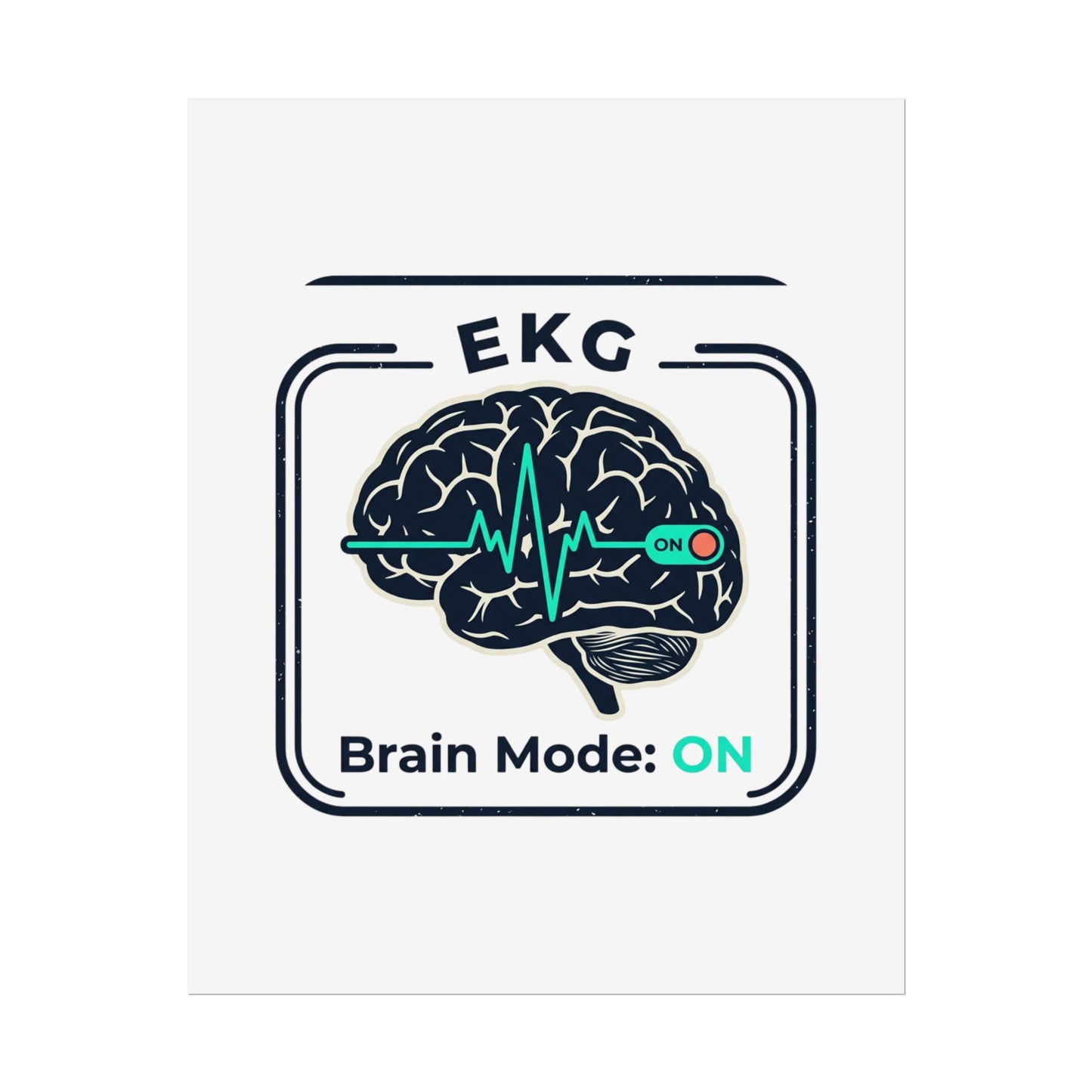 Rolled Poster — "EKG Brain Mode: ON" Graphic Art Print