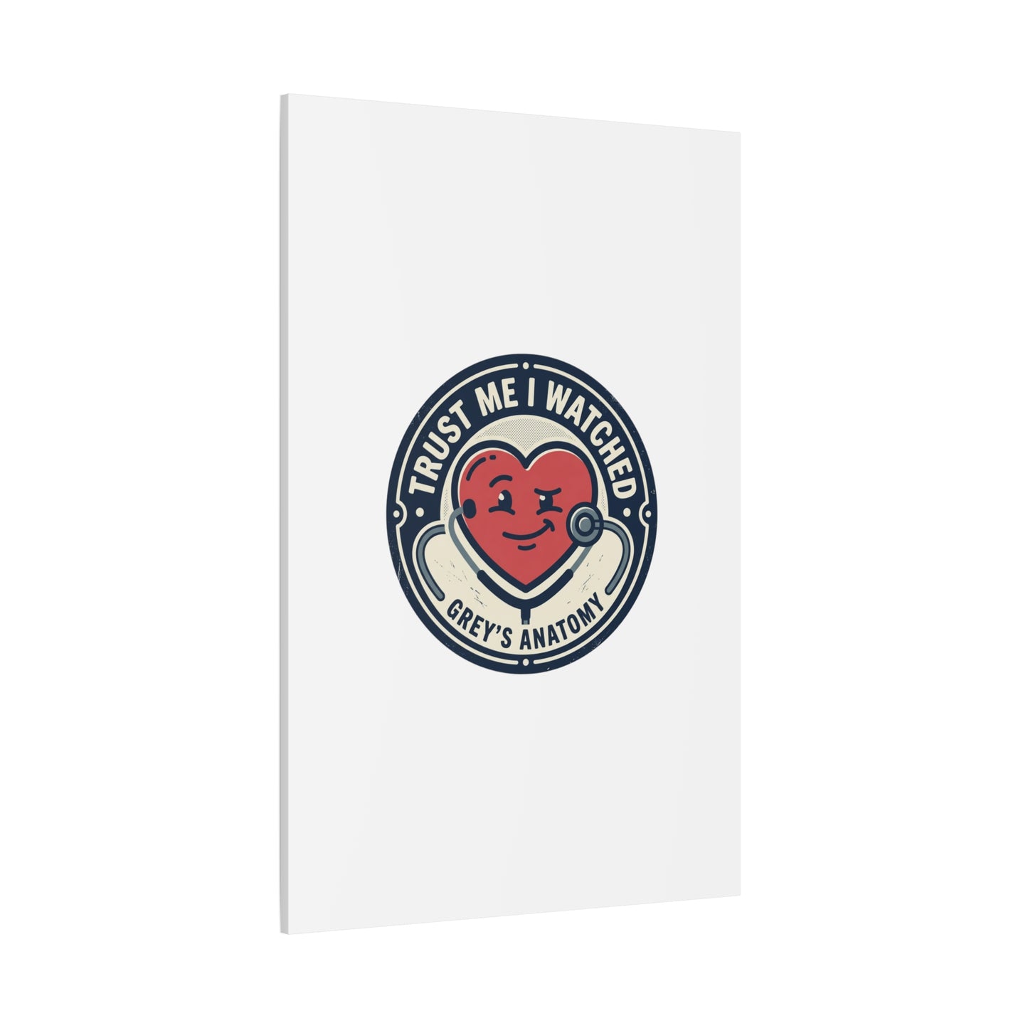 'Trust Me I Watched Grey’s Anatomy' Matte Canvas Wall Art