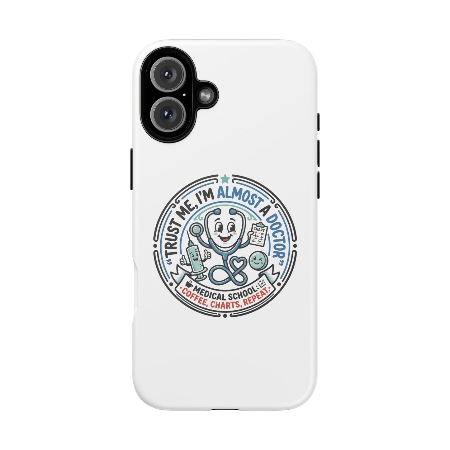 Phone Case — “Trust Me, I’m Almost a Doctor” Medical Student Phone Case