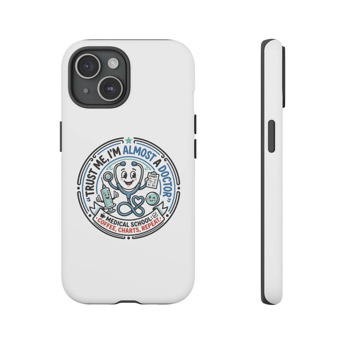 Phone Case — “Trust Me, I’m Almost a Doctor” Medical Student Phone Case