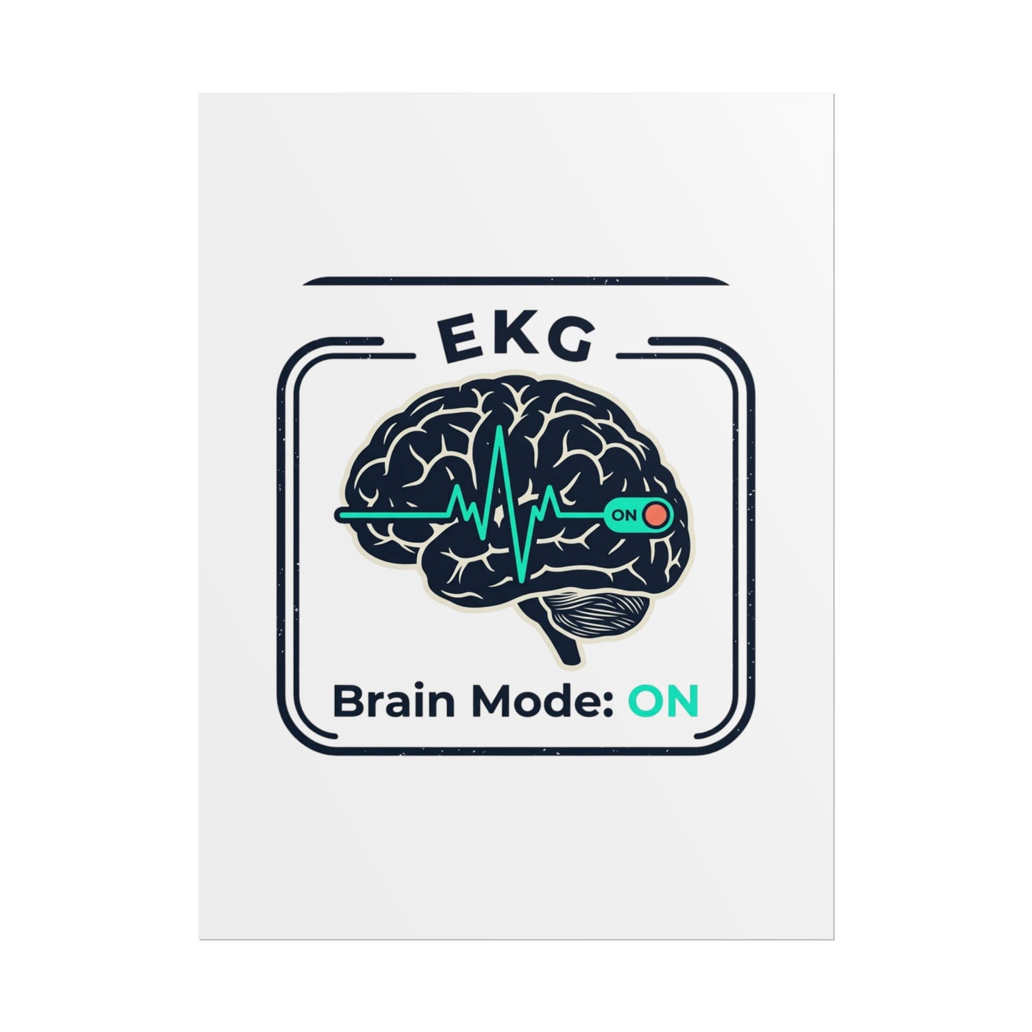 Rolled Poster — "EKG Brain Mode: ON" Graphic Art Print