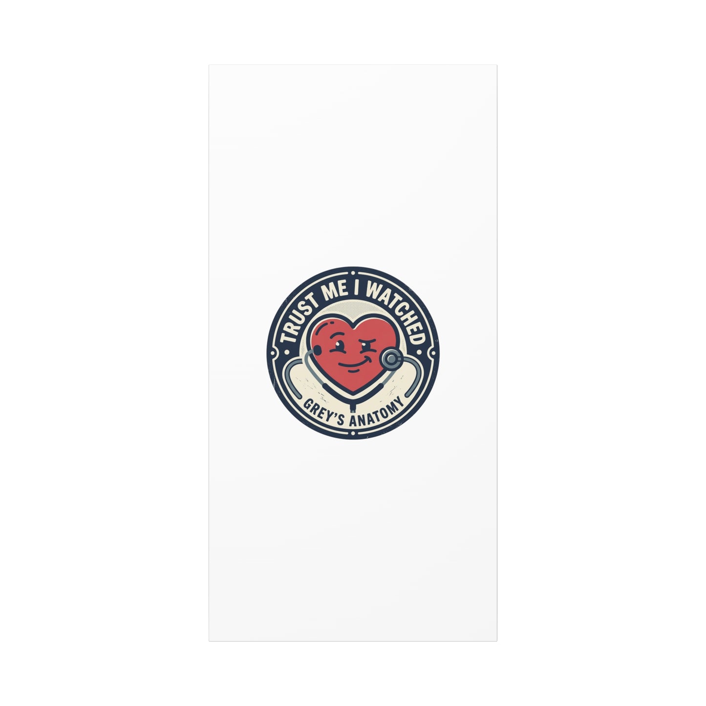 'Trust Me I Watched Grey’s Anatomy' Matte Canvas Wall Art