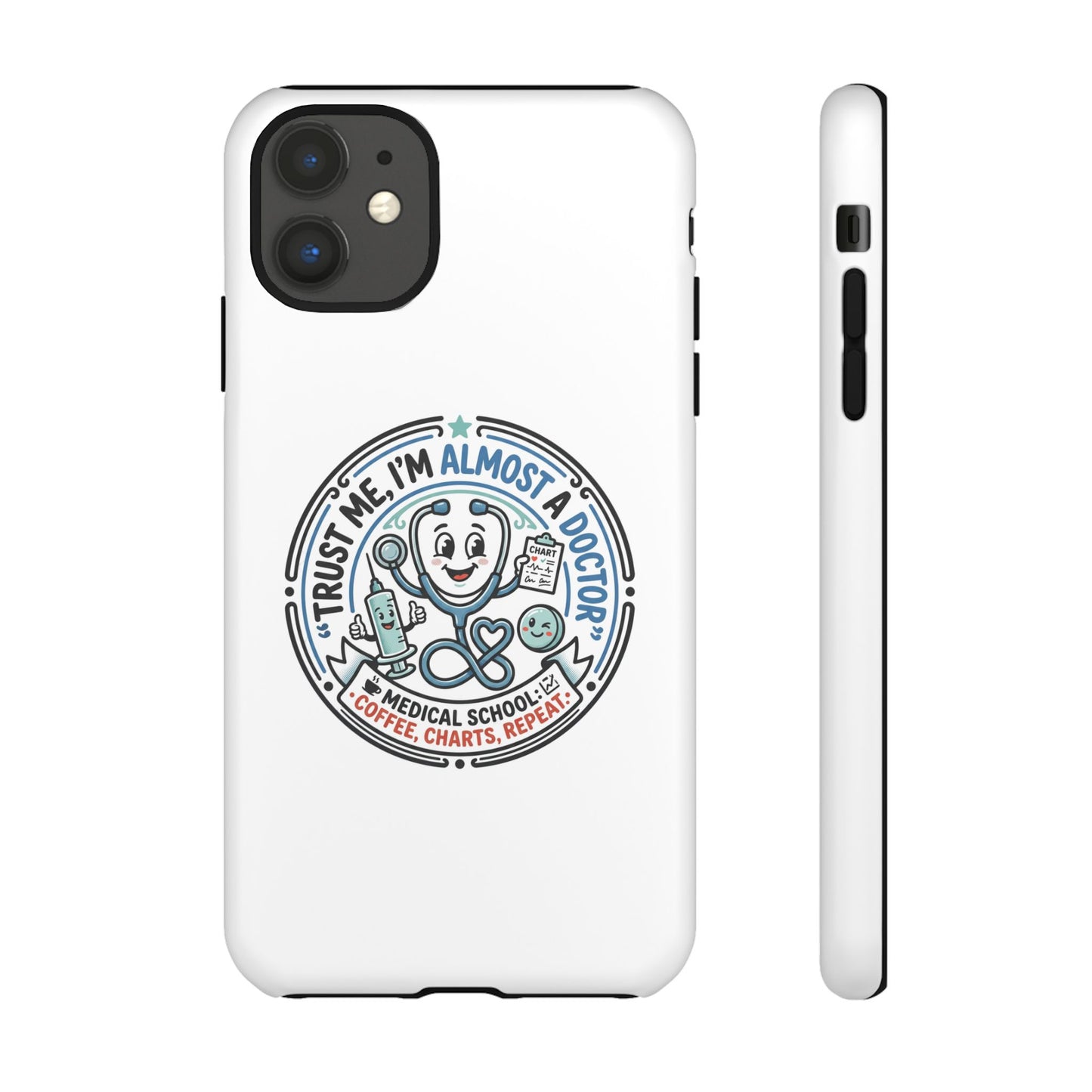 Phone Case — “Trust Me, I’m Almost a Doctor” Medical Student Phone Case