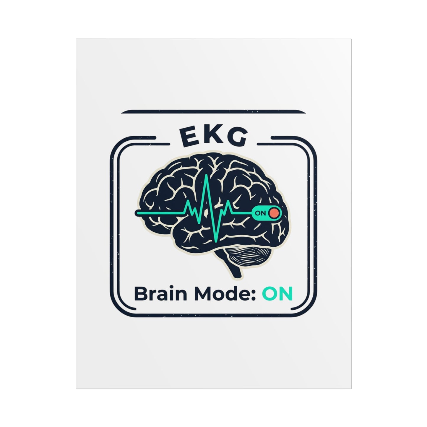 Rolled Poster — "EKG Brain Mode: ON" Graphic Art Print