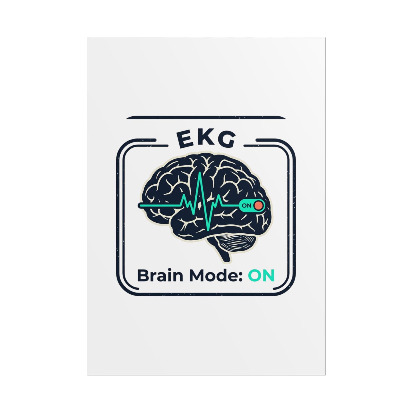 Rolled Poster — "EKG Brain Mode: ON" Graphic Art Print