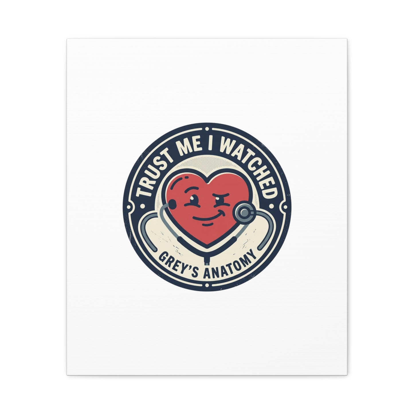 'Trust Me I Watched Grey’s Anatomy' Matte Canvas Wall Art