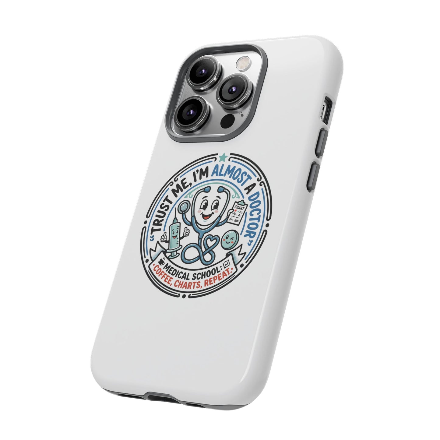 Phone Case — “Trust Me, I’m Almost a Doctor” Medical Student Phone Case