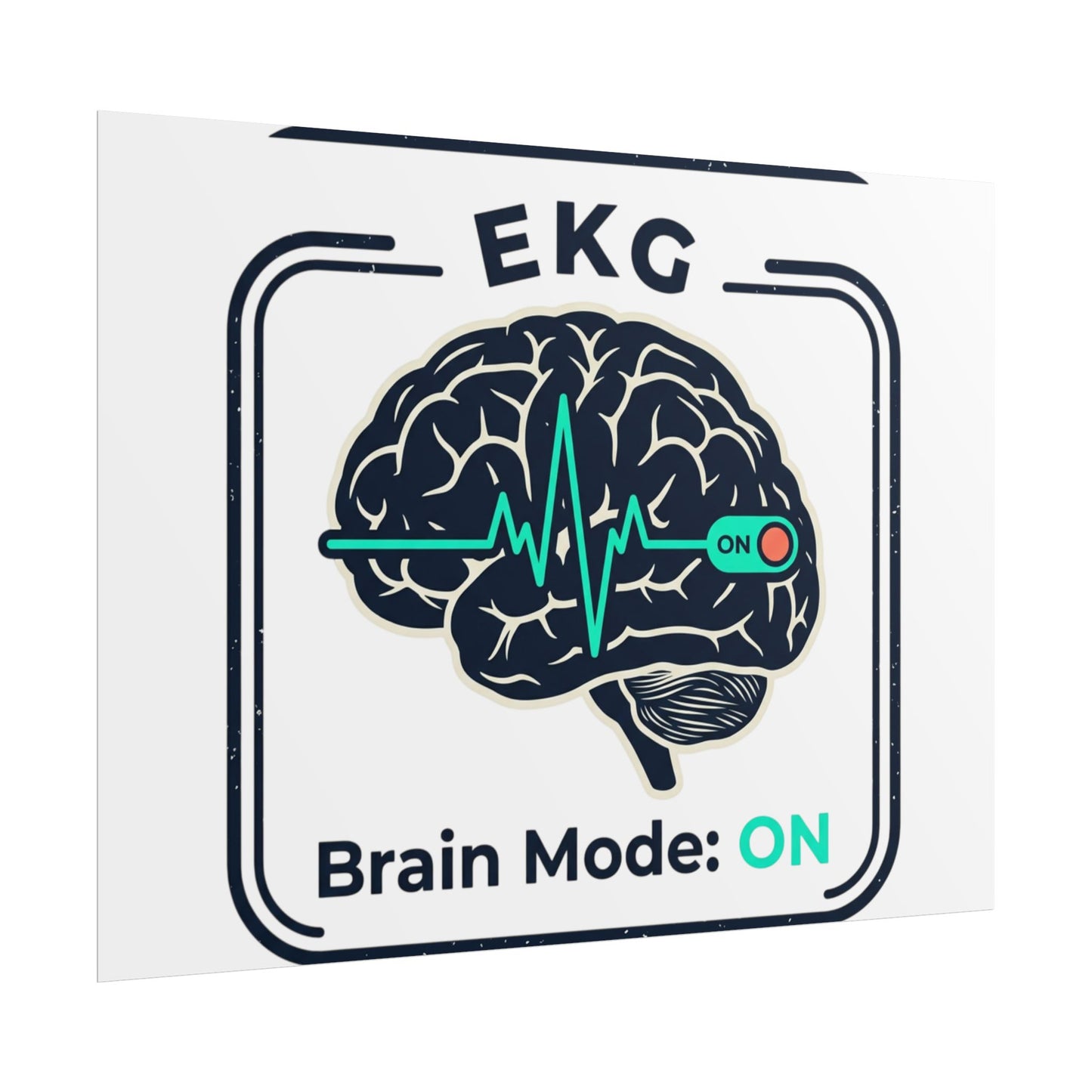 Rolled Poster — "EKG Brain Mode: ON" Graphic Art Print