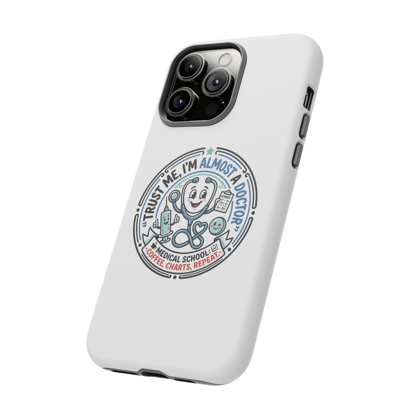 Phone Case — “Trust Me, I’m Almost a Doctor” Medical Student Phone Case