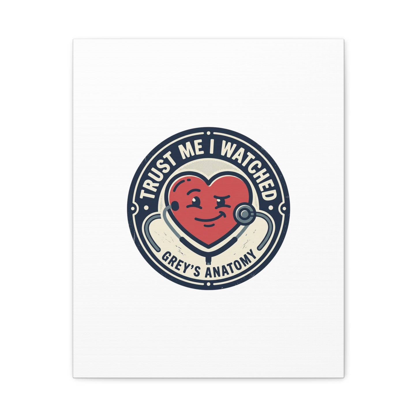 'Trust Me I Watched Grey’s Anatomy' Matte Canvas Wall Art