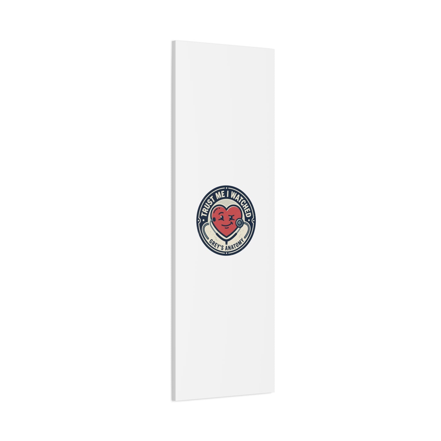 'Trust Me I Watched Grey’s Anatomy' Matte Canvas Wall Art