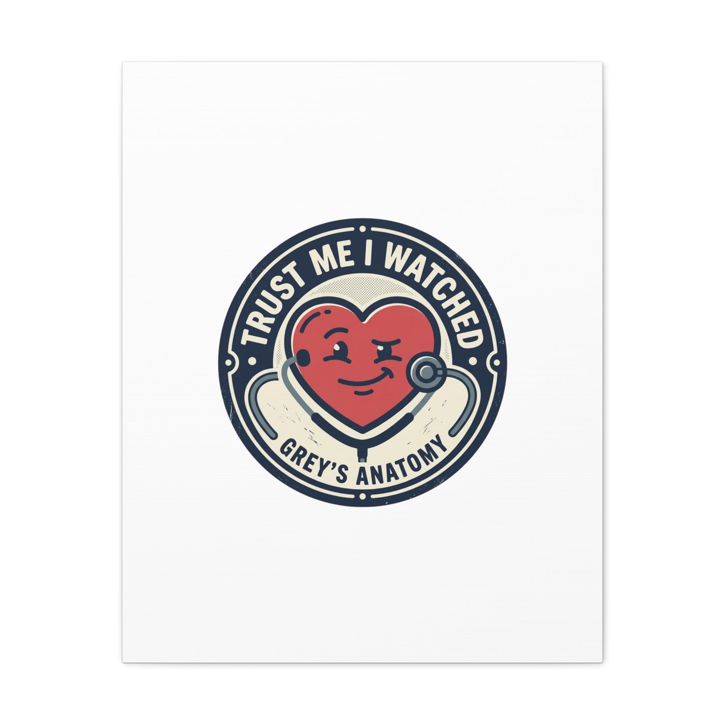 'Trust Me I Watched Grey’s Anatomy' Matte Canvas Wall Art