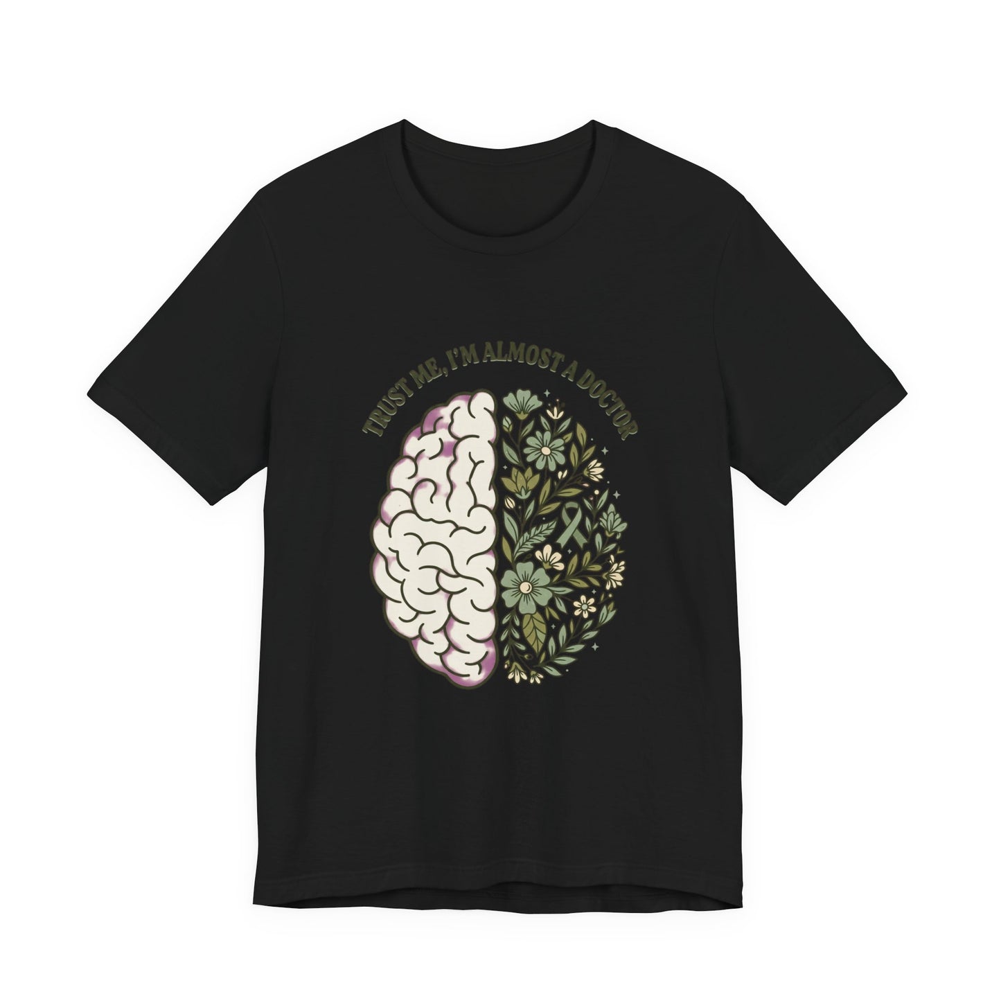 Trust Me I’m Almost A Doctor Brain Floral Tee | Mental Health Awareness, Green Ribbon