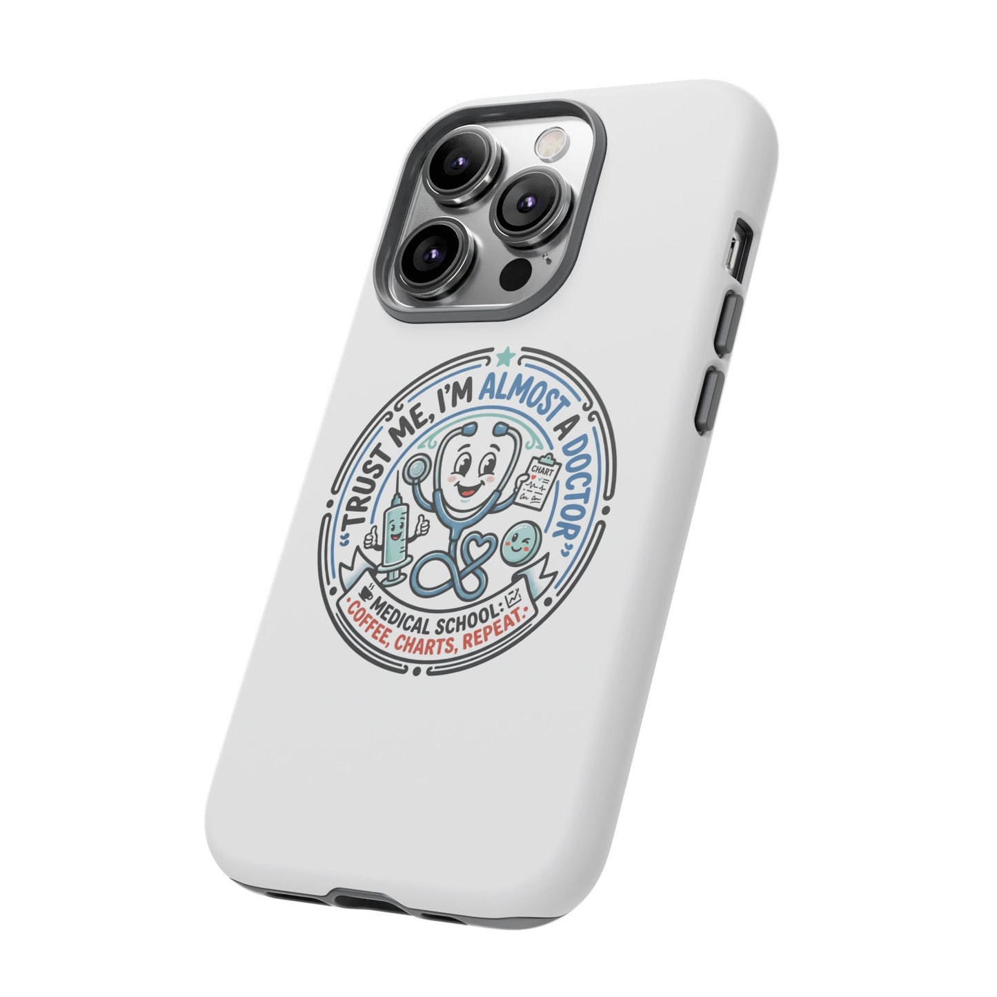 Phone Case — “Trust Me, I’m Almost a Doctor” Medical Student Phone Case