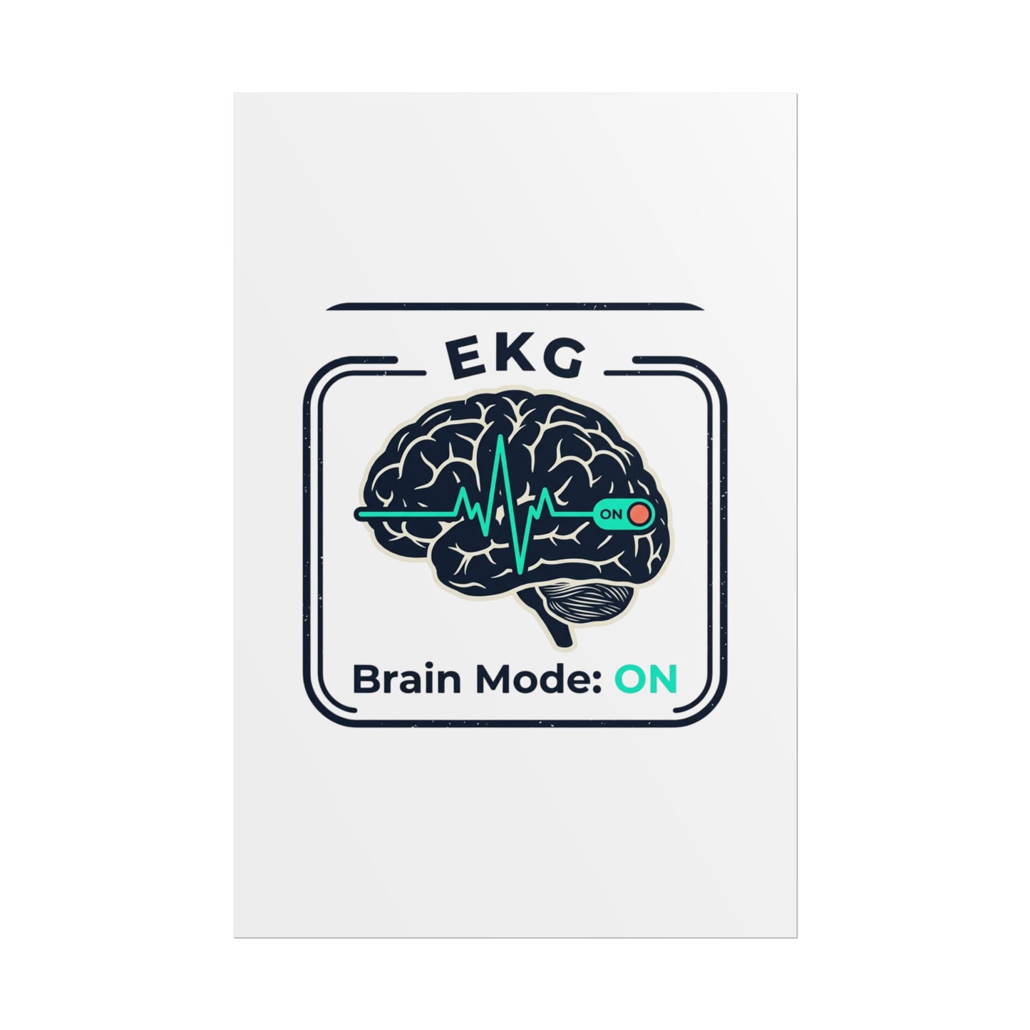 Rolled Poster — "EKG Brain Mode: ON" Graphic Art Print