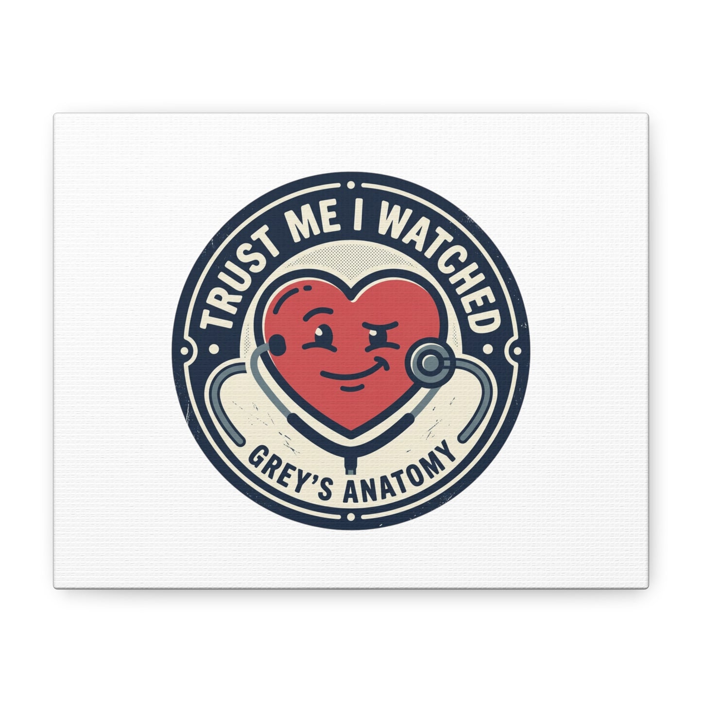 'Trust Me I Watched Grey’s Anatomy' Matte Canvas Wall Art