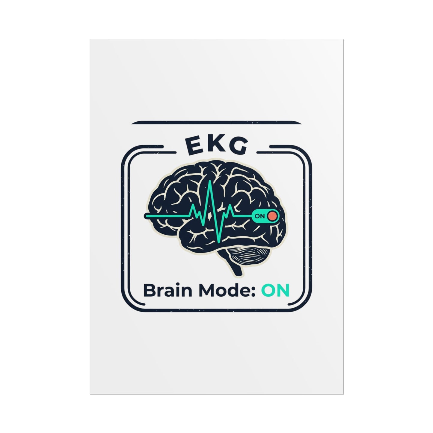 Rolled Poster — "EKG Brain Mode: ON" Graphic Art Print