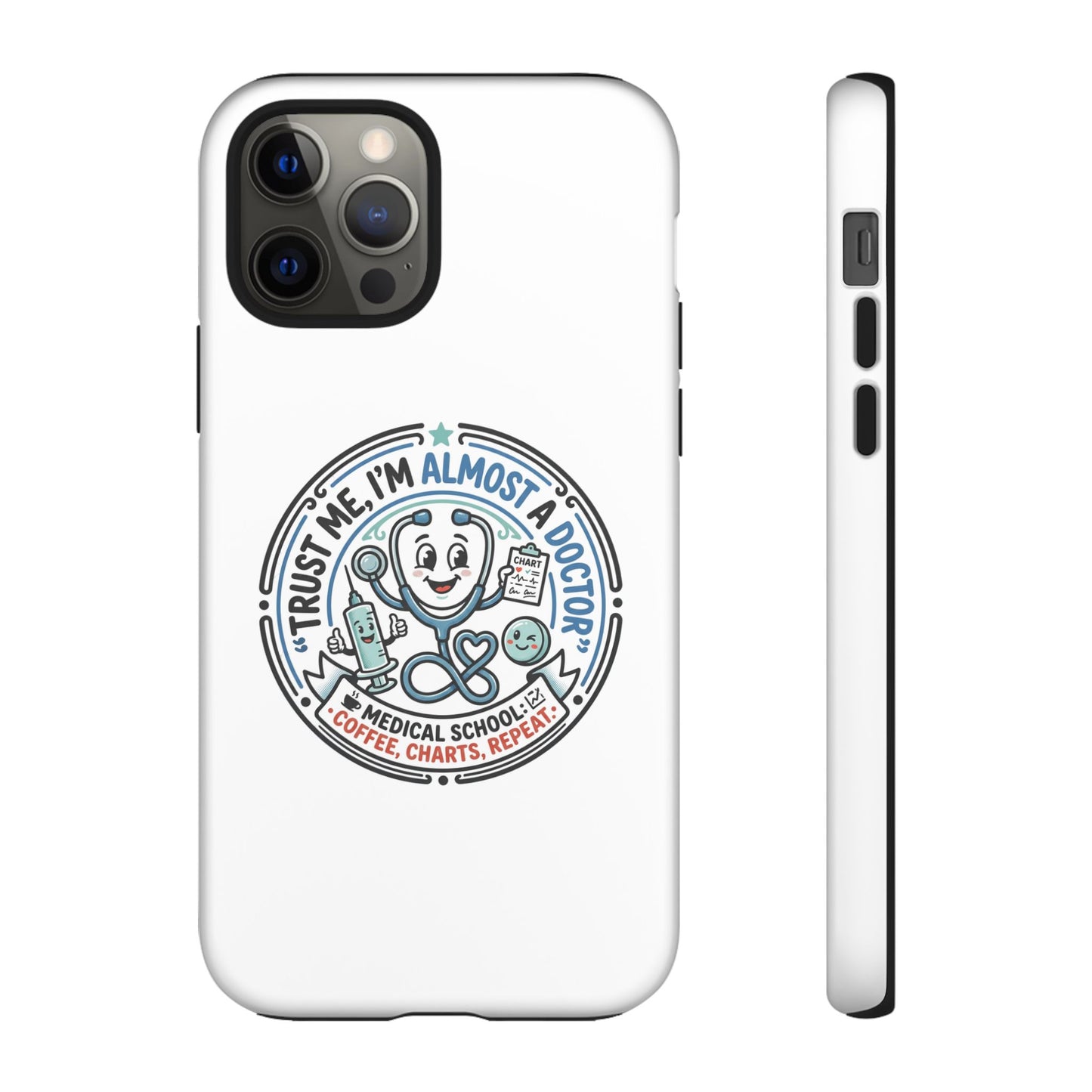 Phone Case — “Trust Me, I’m Almost a Doctor” Medical Student Phone Case