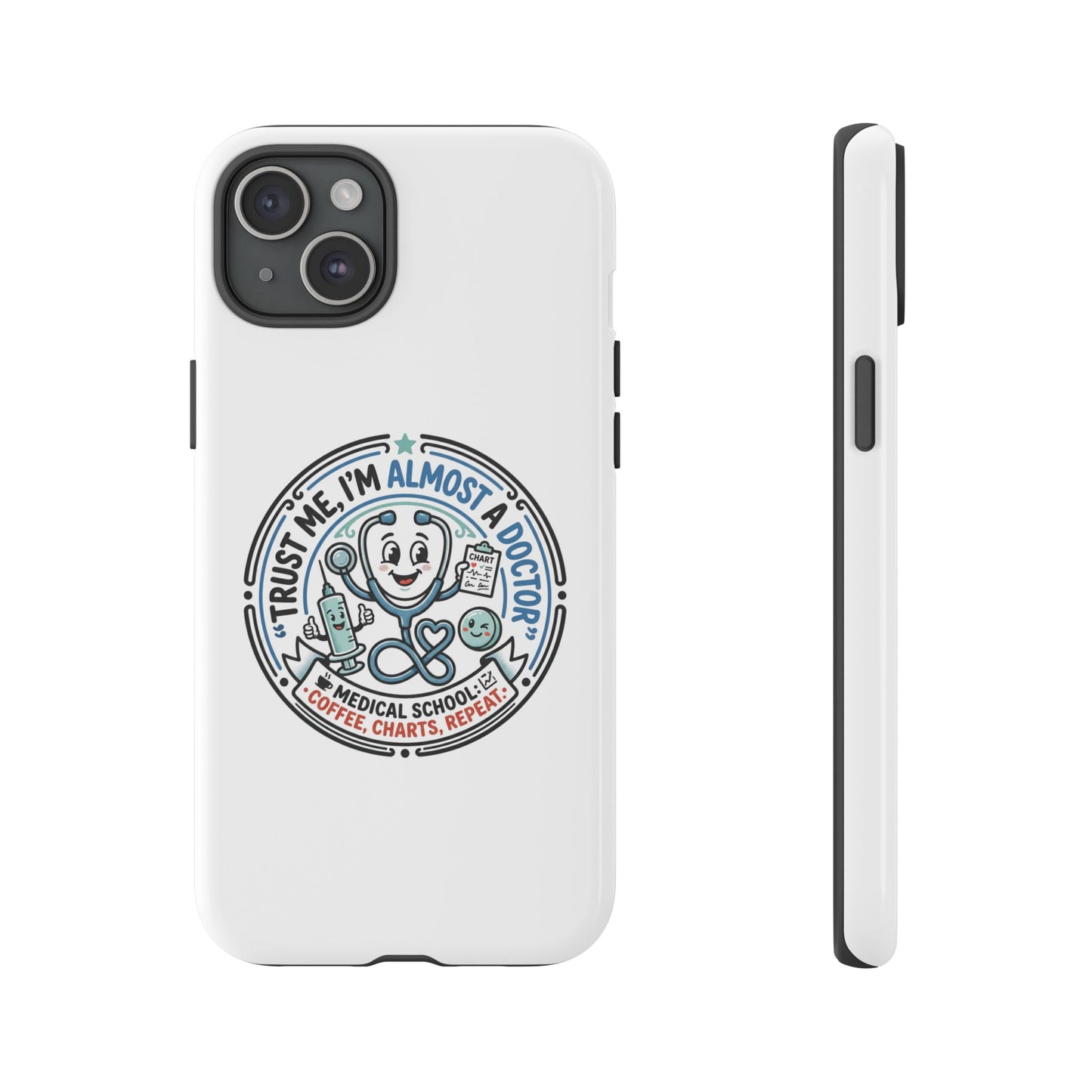 Phone Case — “Trust Me, I’m Almost a Doctor” Medical Student Phone Case