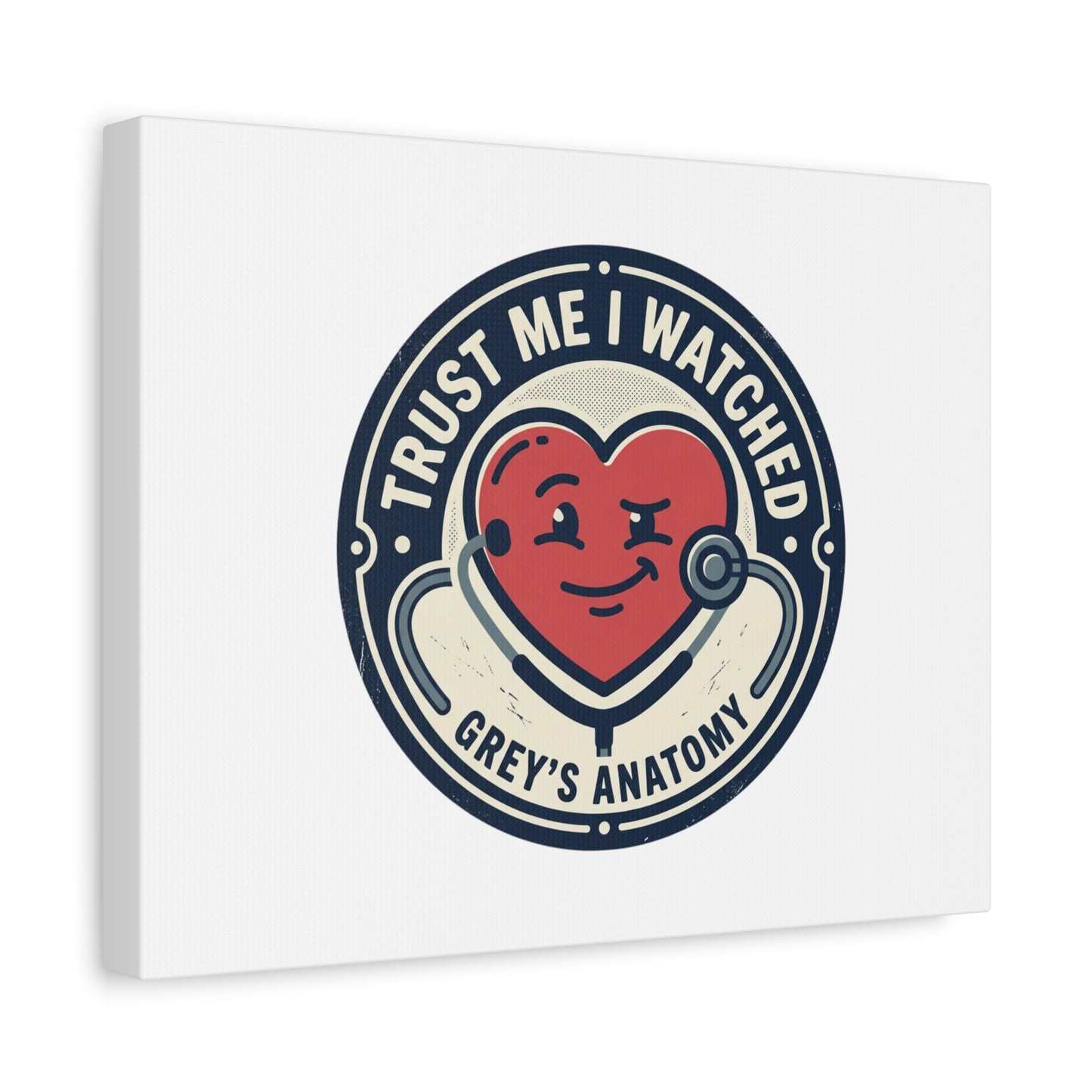 'Trust Me I Watched Grey’s Anatomy' Matte Canvas Wall Art