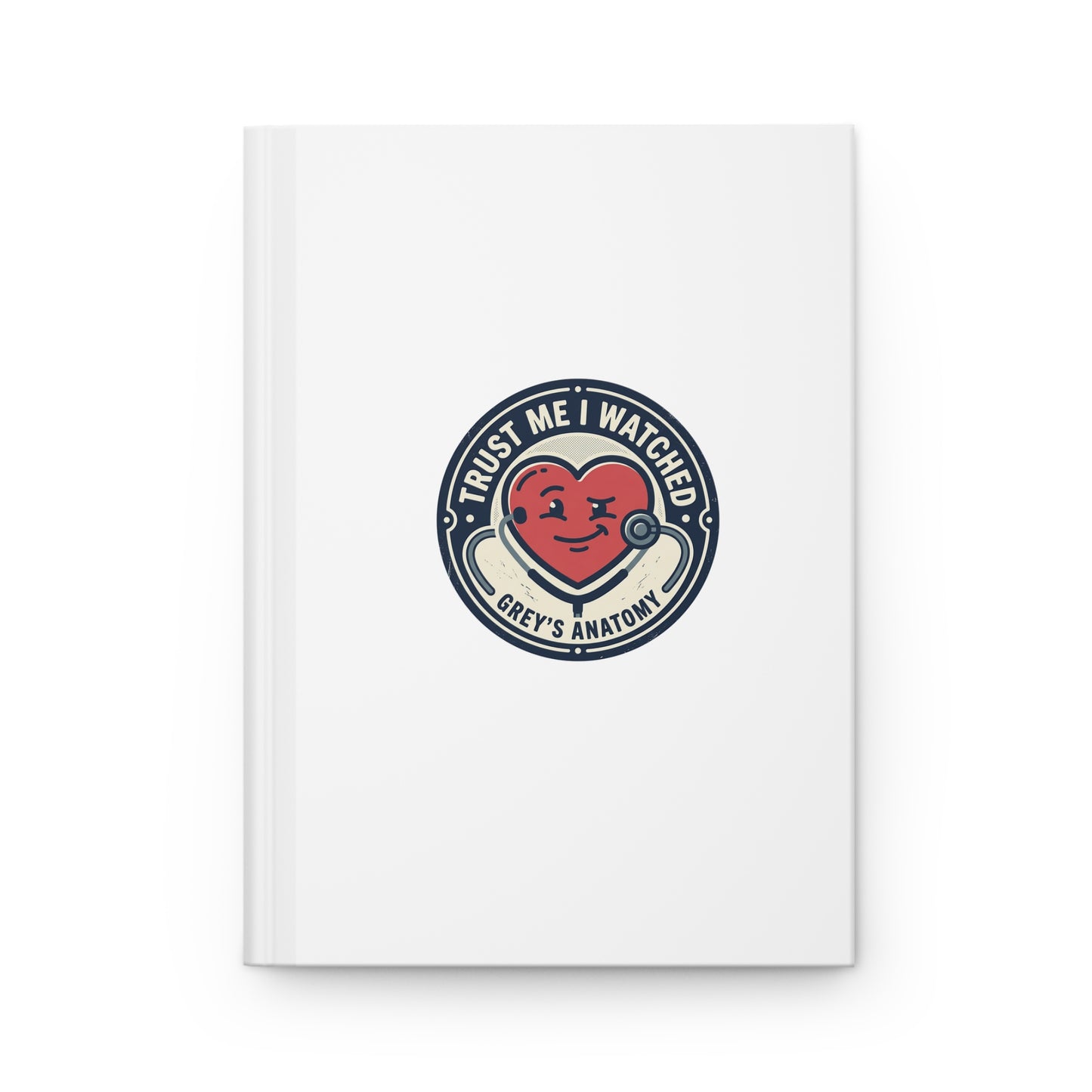 "Trust Me I Watched Grey’s Anatomy" Hardcover Journal