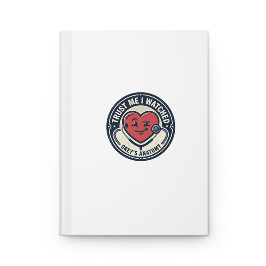 "Trust Me I Watched Grey’s Anatomy" Hardcover Journal
