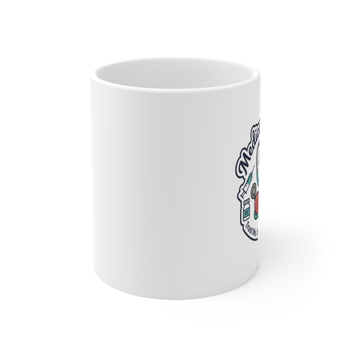 Medical Humor Ceramic Coffee Cup — 11oz & 15oz