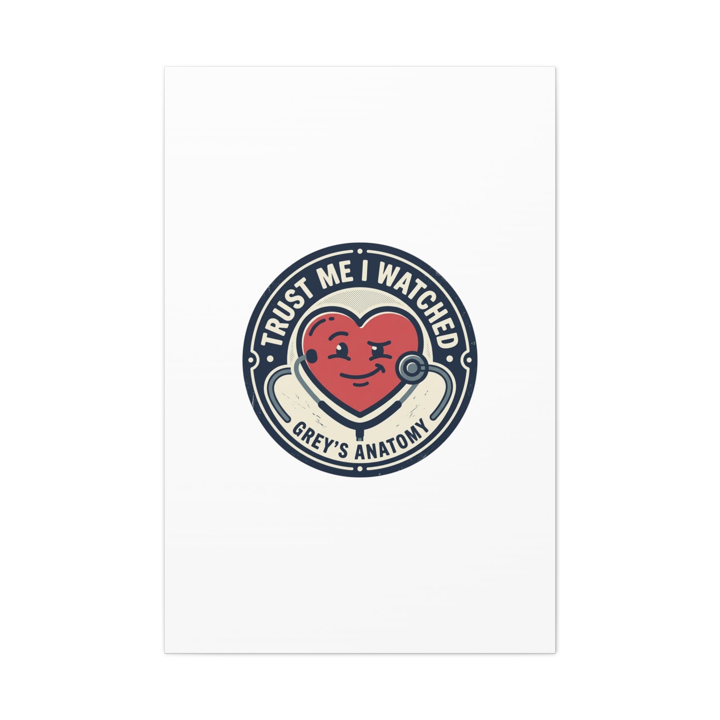 'Trust Me I Watched Grey’s Anatomy' Matte Canvas Wall Art