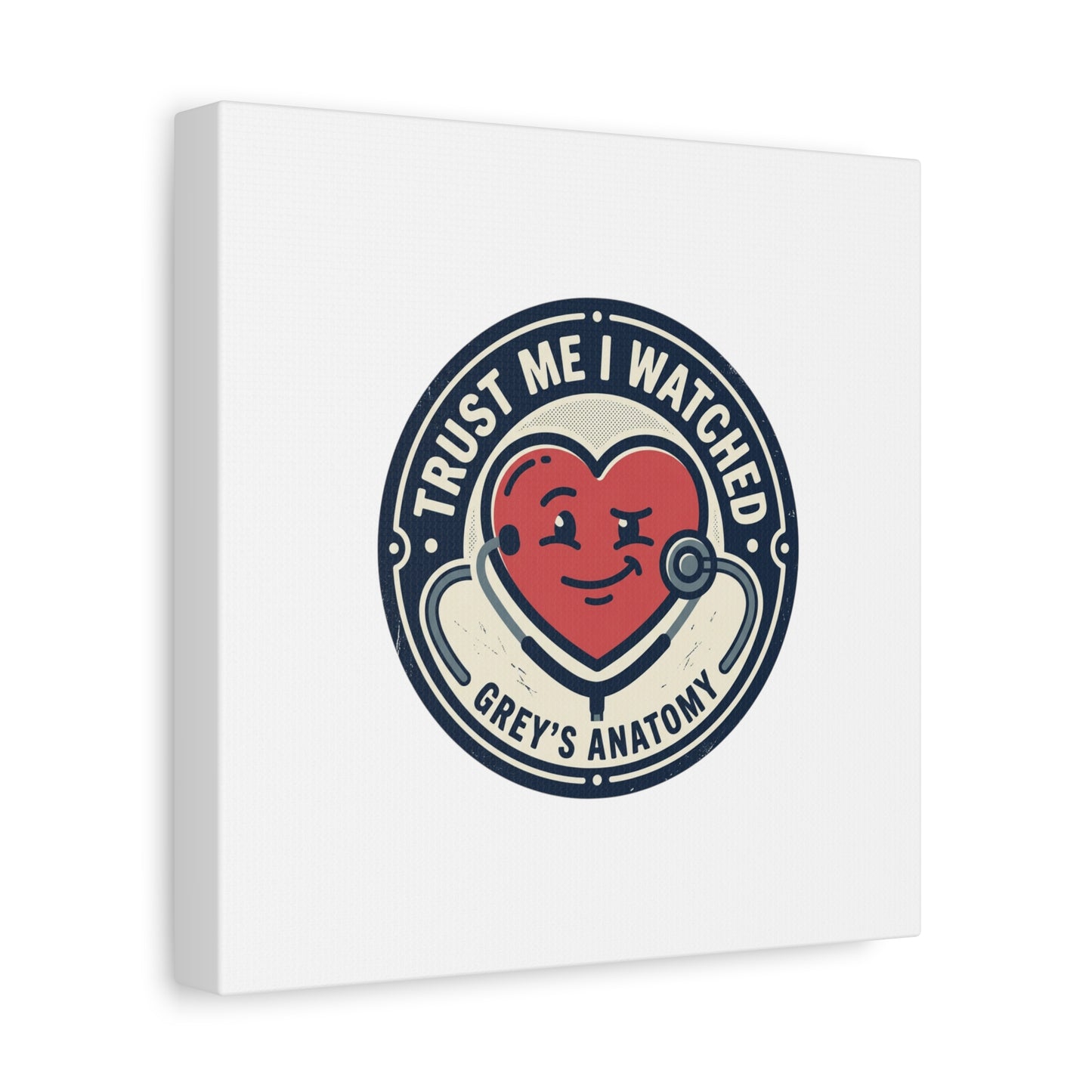 'Trust Me I Watched Grey’s Anatomy' Matte Canvas Wall Art