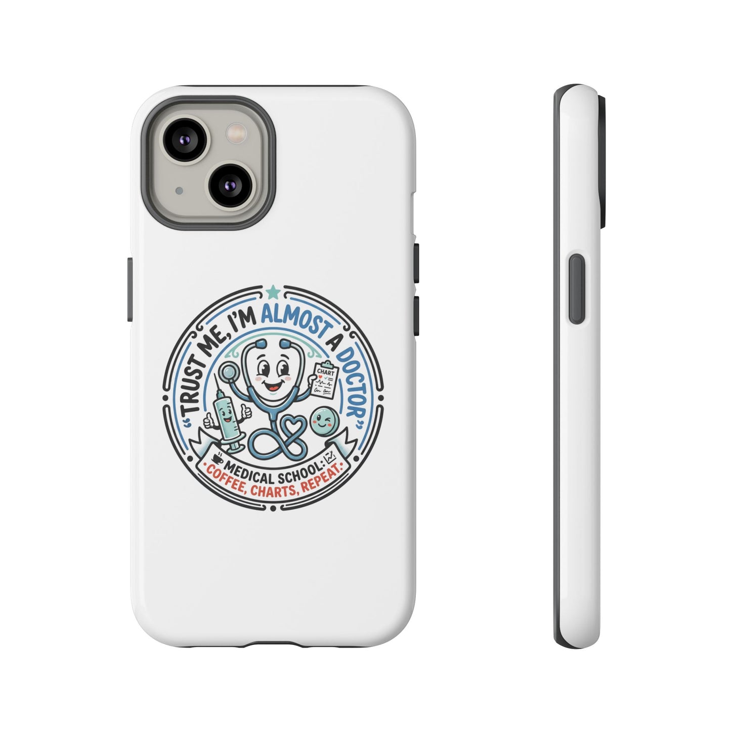 Phone Case — “Trust Me, I’m Almost a Doctor” Medical Student Phone Case