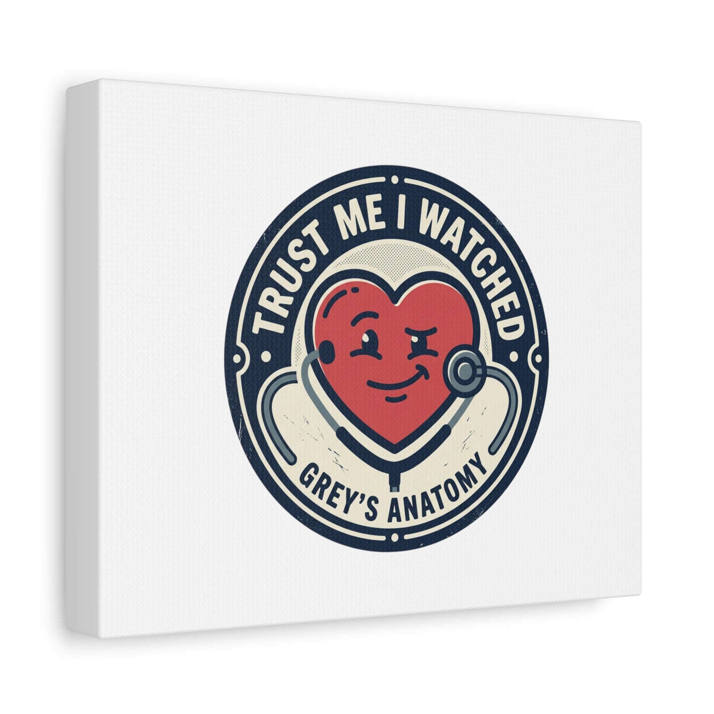'Trust Me I Watched Grey’s Anatomy' Matte Canvas Wall Art