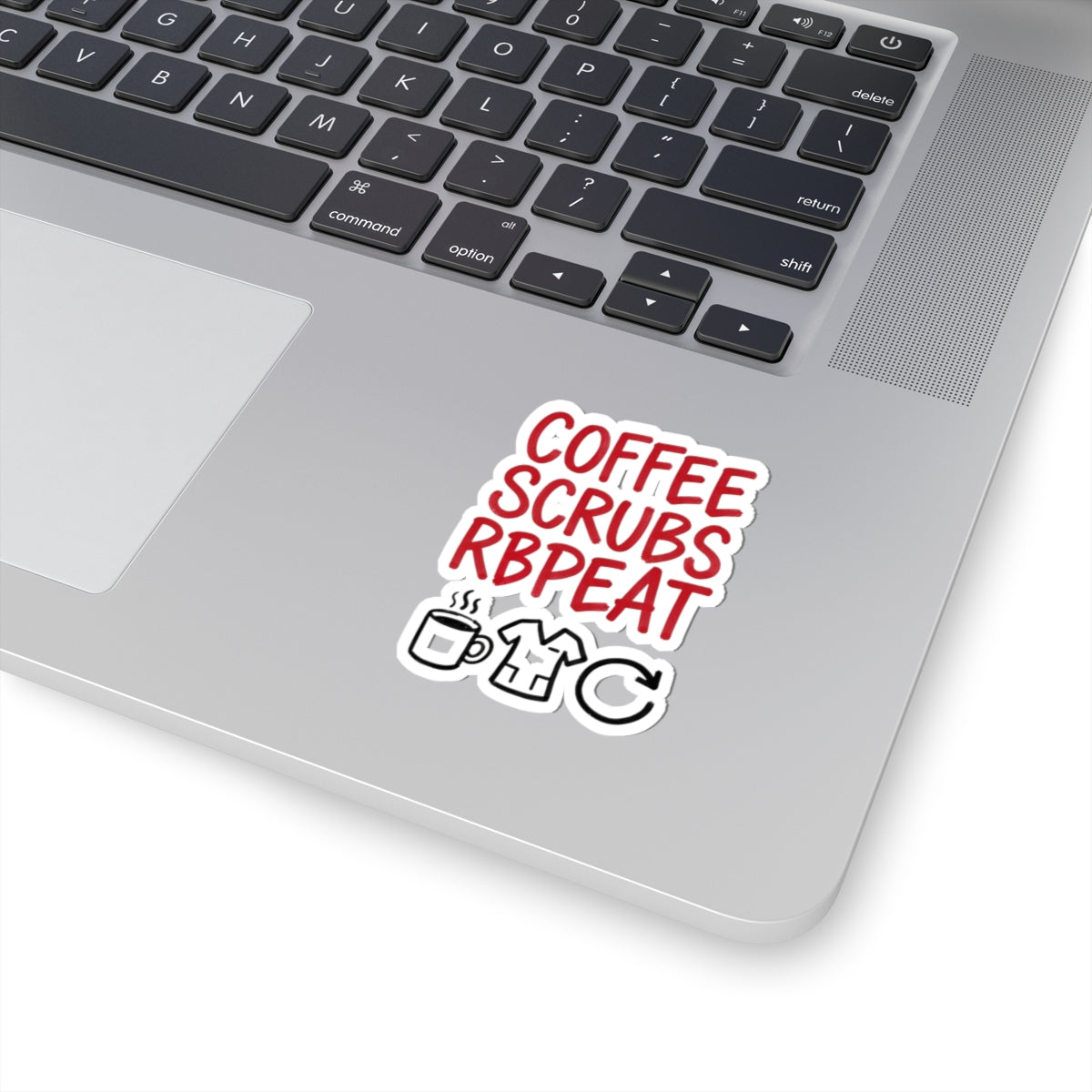 Coffee Scrubs Repeat Sticker | Kiss-Cut, Nurse, Medical Humor, Vinyl