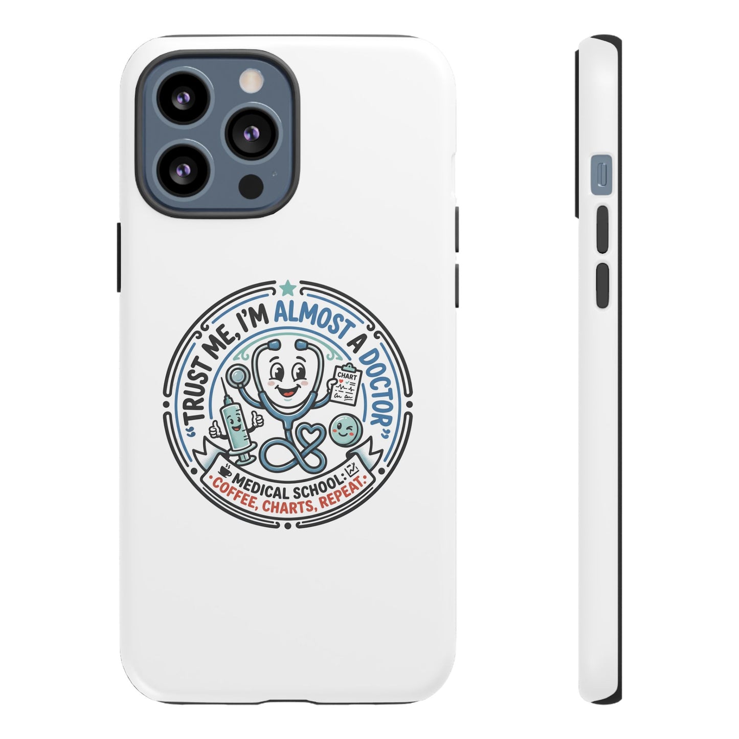 Phone Case — “Trust Me, I’m Almost a Doctor” Medical Student Phone Case