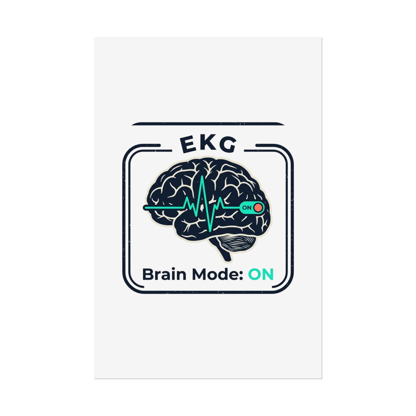 Rolled Poster — "EKG Brain Mode: ON" Graphic Art Print