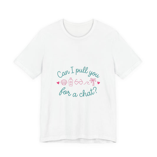 Can I Pull You for a Chat? Tee | Reality Dating-Show Phrase, Flirty Meme Shirt